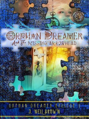 cover image of Orphan Dreamer and the Missing Arrowhead
